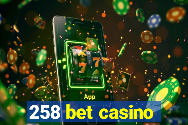 258 bet casino